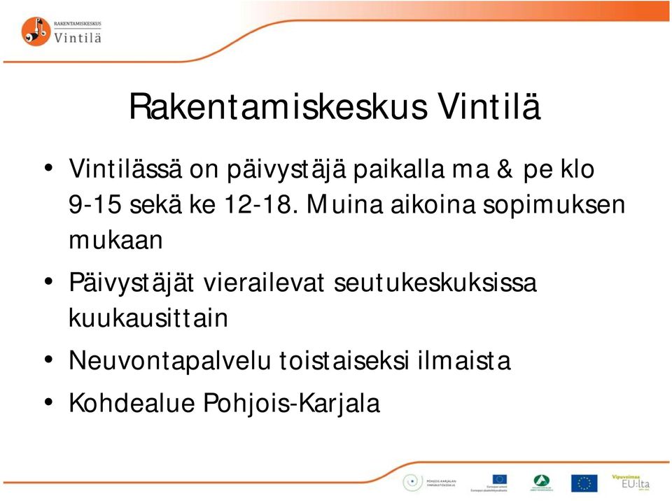 Muina aikoina sopimuksen mukaan Päivystäjät vierailevat