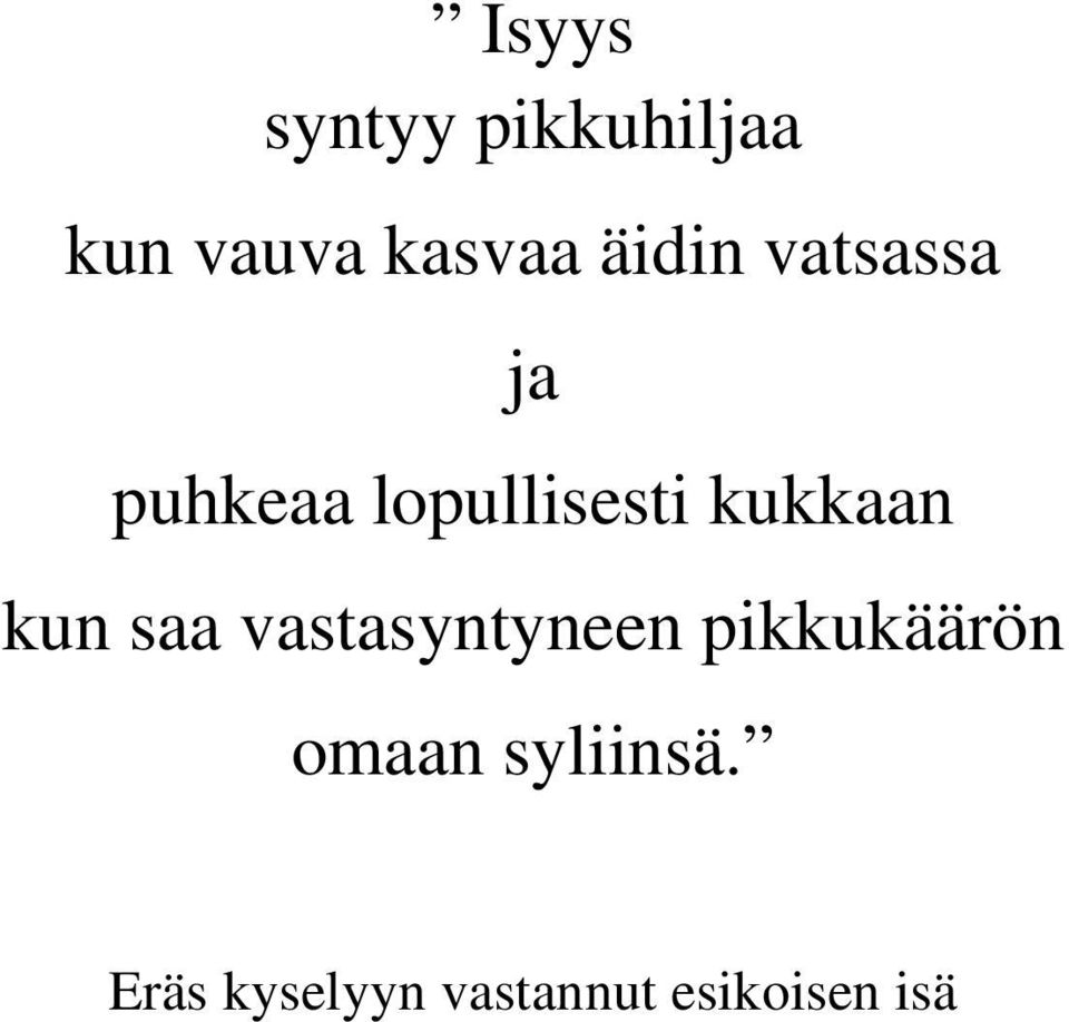 kukkaan kun saa vastasyntyneen pikkukäärön