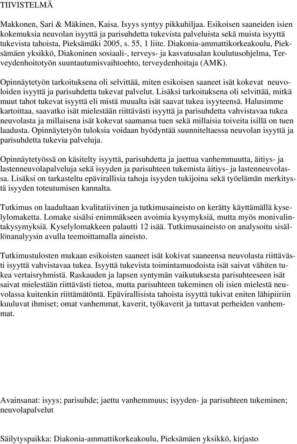 Diakonia-ammattikorkeakoulu, Pieksämäen yksikkö, Diakoninen sosiaali-, terveys- ja kasvatusalan koulutusohjelma, Terveydenhoitotyön suuntautumisvaihtoehto, terveydenhoitaja (AMK).