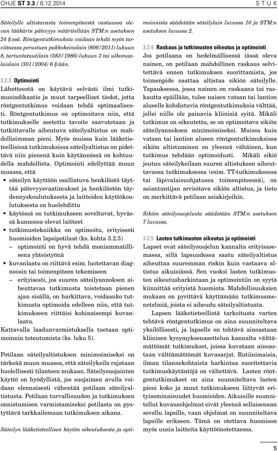 11) lukuun 8, tartuntatautilain (583/1986) lukuun 3 tai ulkomaalaislain (301/20
