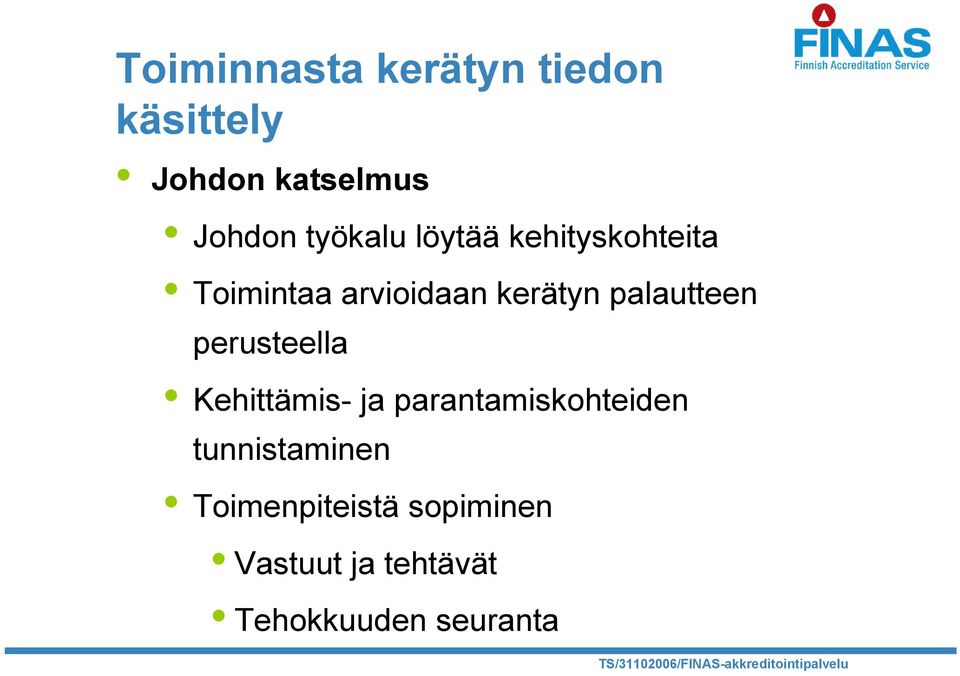 palautteen perusteella Kehittämis- ja parantamiskohteiden