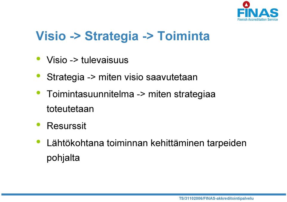 Toimintasuunnitelma -> miten strategiaa toteutetaan