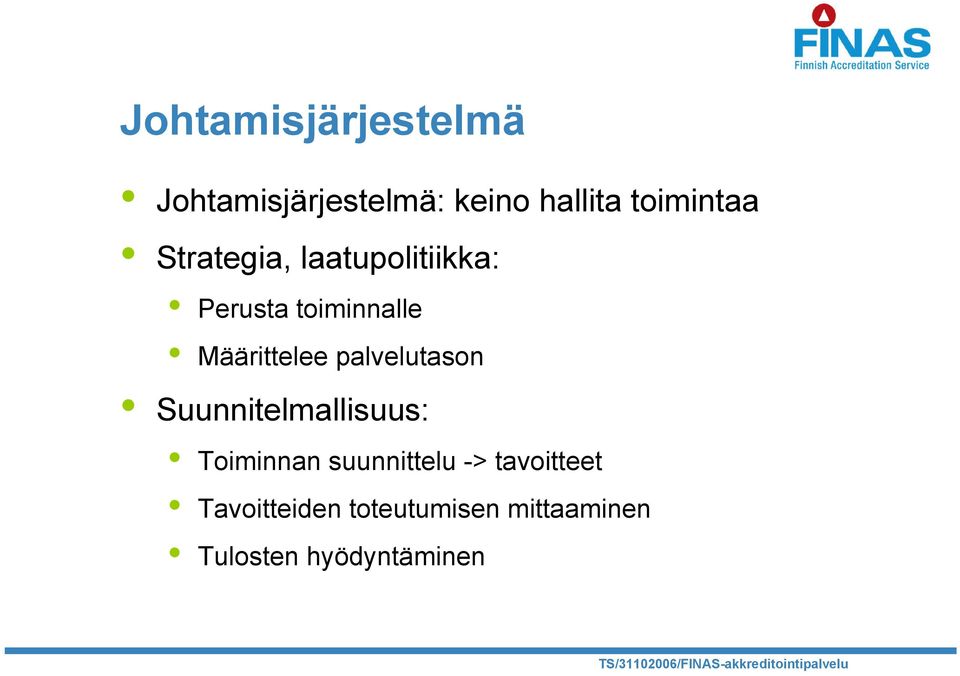 Määrittelee palvelutason Suunnitelmallisuus: Toiminnan