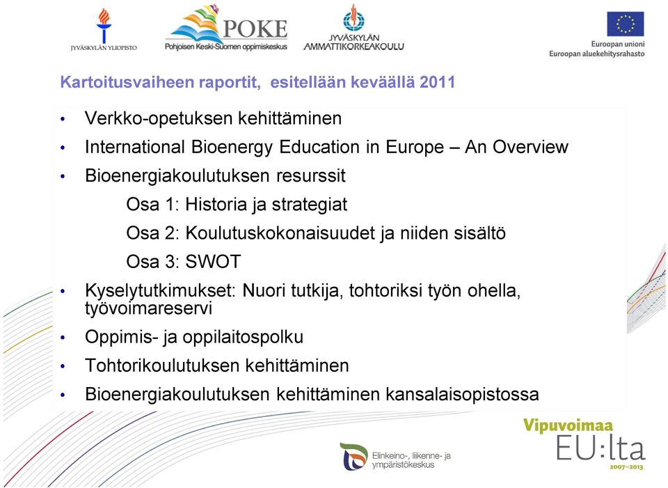 Koulutuskokonaisuudet ja niiden sisältö Osa 3: SWOT Kyselytutkimukset: Nuori tutkija, tohtoriksi työn ohella,