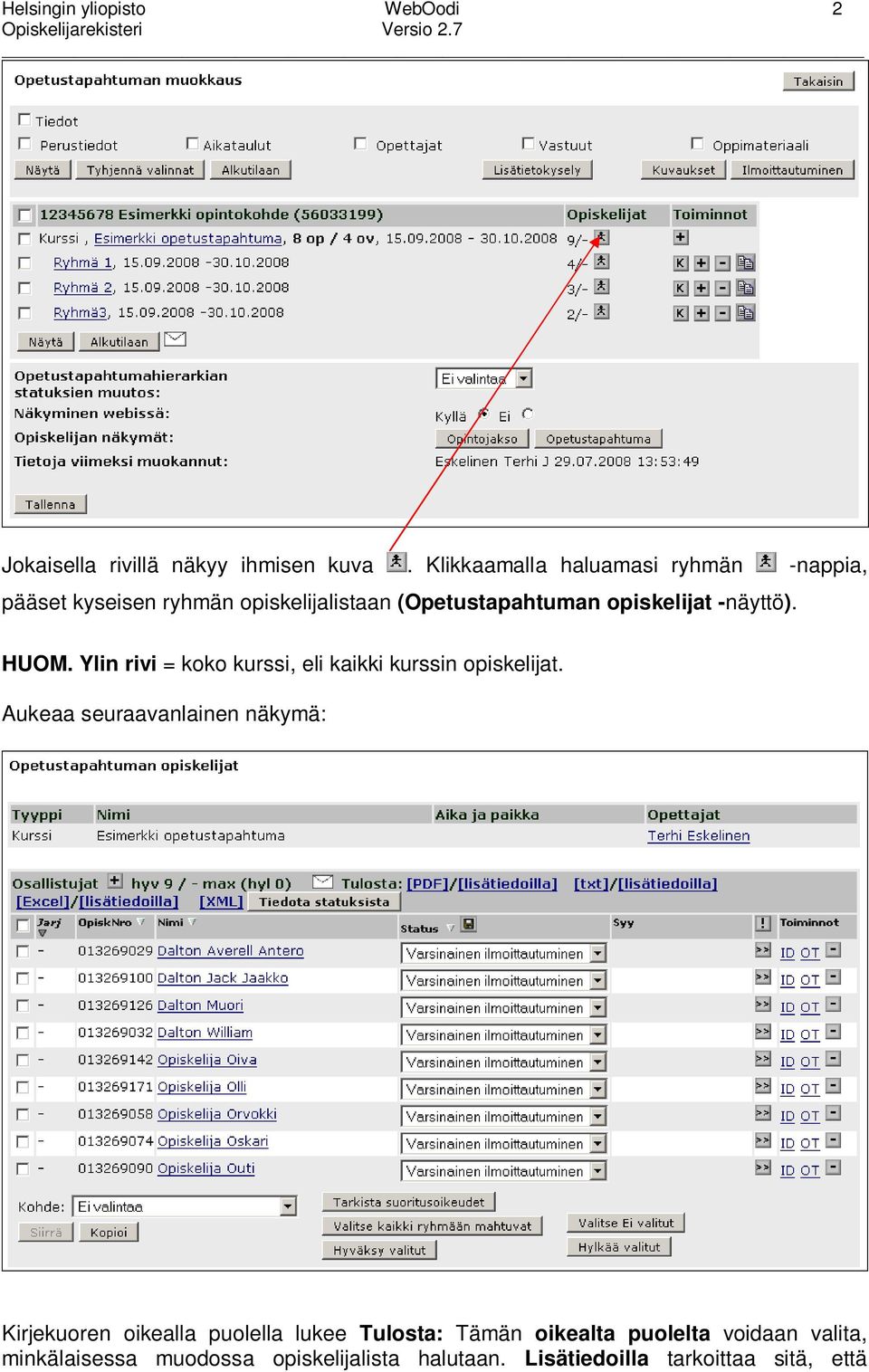 -näyttö). HUOM. Ylin rivi = koko kurssi, eli kaikki kurssin opiskelijat.