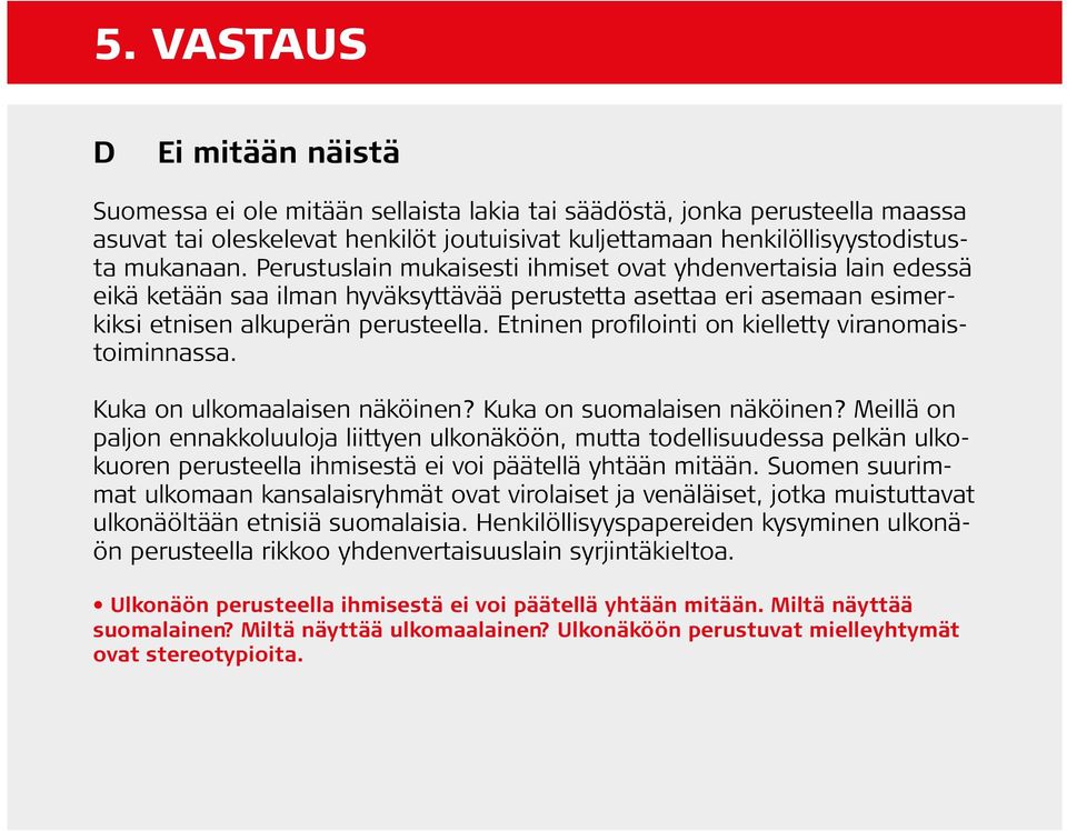 Etninen profilointi on kielletty viranomaistoiminnassa. Kuka on ulkomaalaisen näköinen? Kuka on suomalaisen näköinen?