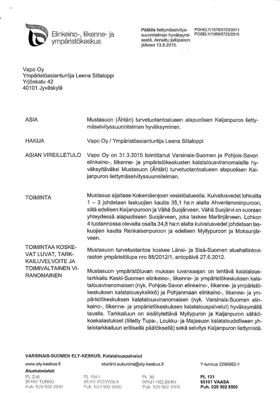 Vapo Oy / Ympäristöasiantuntija Leena Siltaloppi Vapo Oy on 31