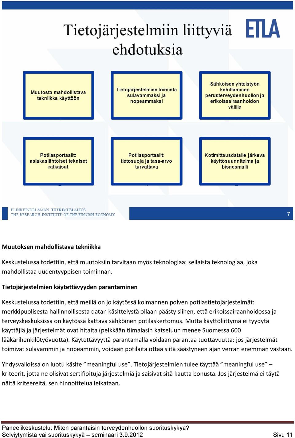 ollaan päästy siihen, että erikoissairaanhoidossa ja terveyskeskuksissa on käytössä kattava sähköinen potilaskertomus.