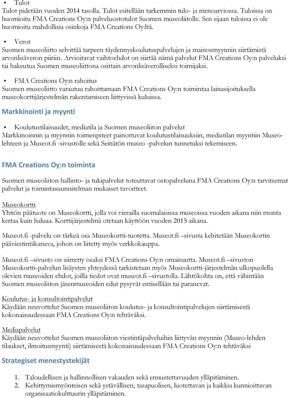 Verot Suomen museoliitto selvittää tarpeen täydennyskoulutuspalvelujen ja mainosmyynnin siirtämistä arvonlisäveron piiriin.