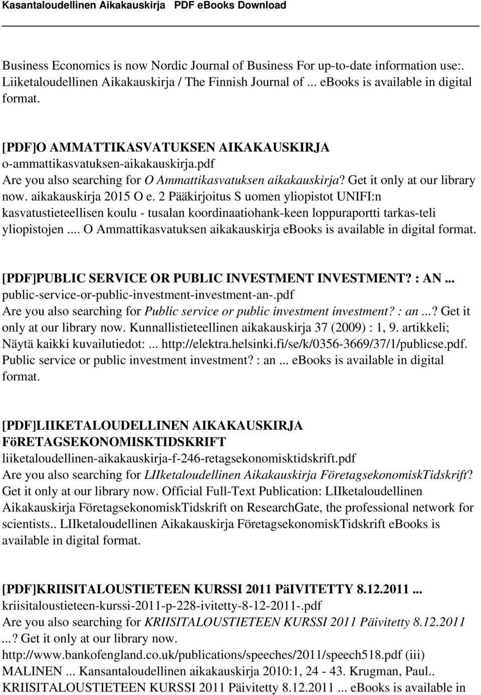 2 Pääkirjoitus S uomen yliopistot UNIFI:n kasvatustieteellisen koulu - tusalan koordinaatiohank-keen loppuraportti tarkas-teli yliopistojen.