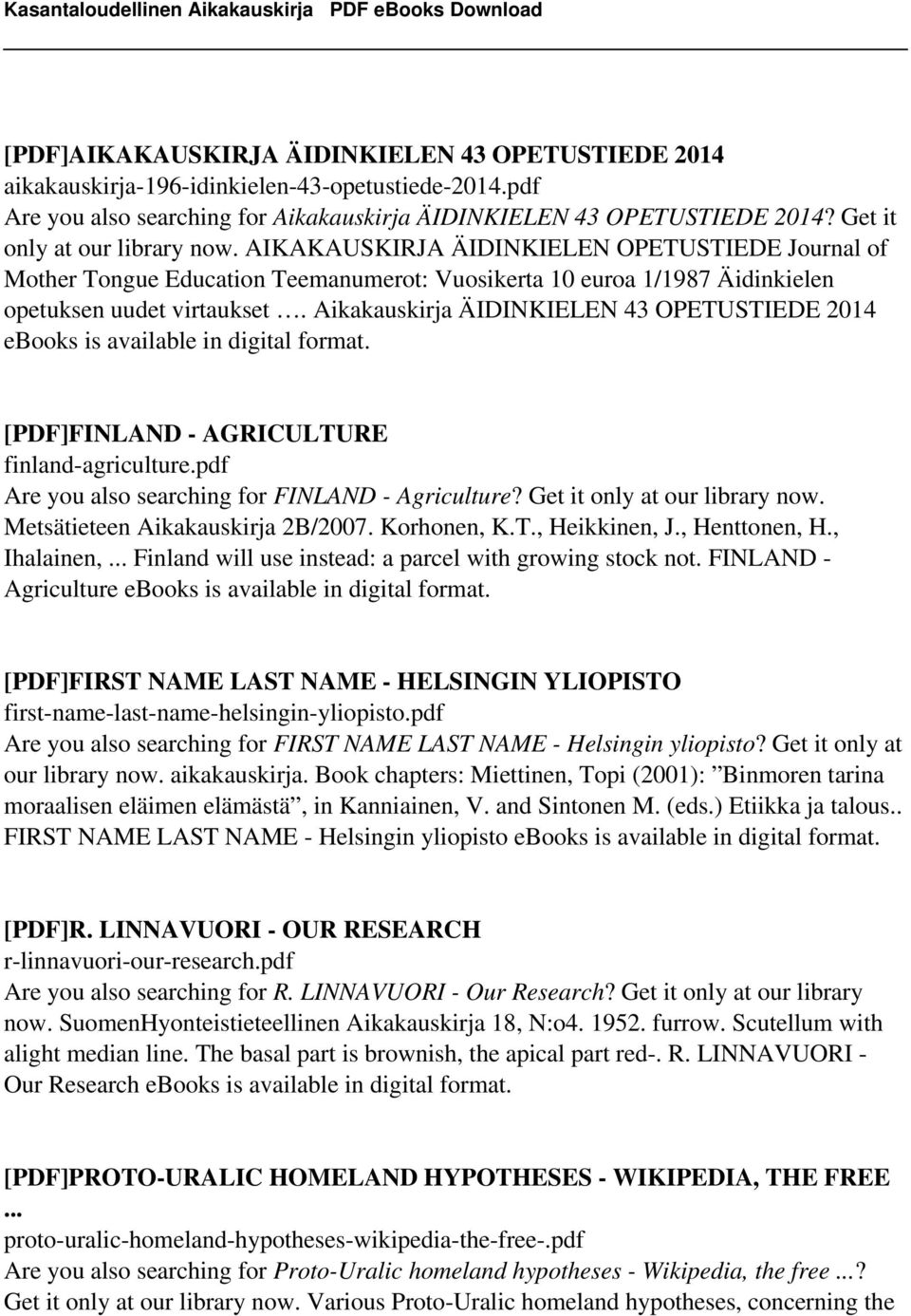 Aikakauskirja ÄIDINKIELEN 43 OPETUSTIEDE 2014 ebooks is available in digital format. [PDF]FINLAND - AGRICULTURE finland-agriculture.pdf Are you also searching for FINLAND - Agriculture?