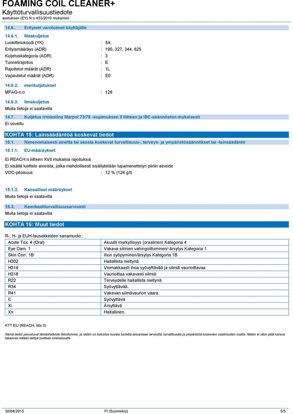 Kuljetus irtolastina Marpol 73/78 -sopimuksen II liitteen ja IBC-säännöstön mukaisesti KOHTA 15
