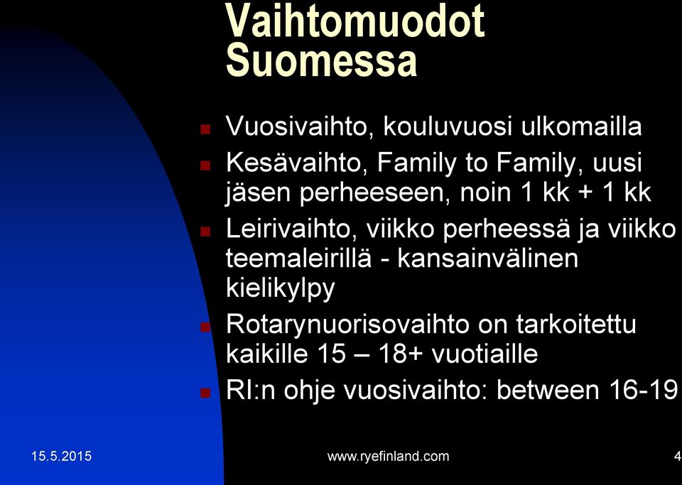 viikko teemaleirillä - kansainvälinen kielikylpy Rotarynuorisovaihto on tarkoitettu