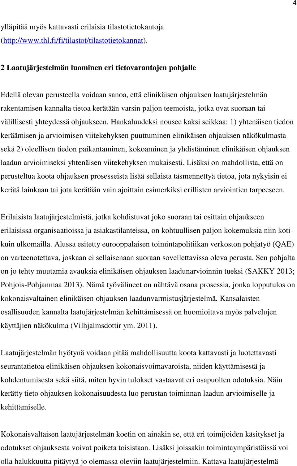 teemoista, jotka ovat suoraan tai välillisesti yhteydessä ohjaukseen.
