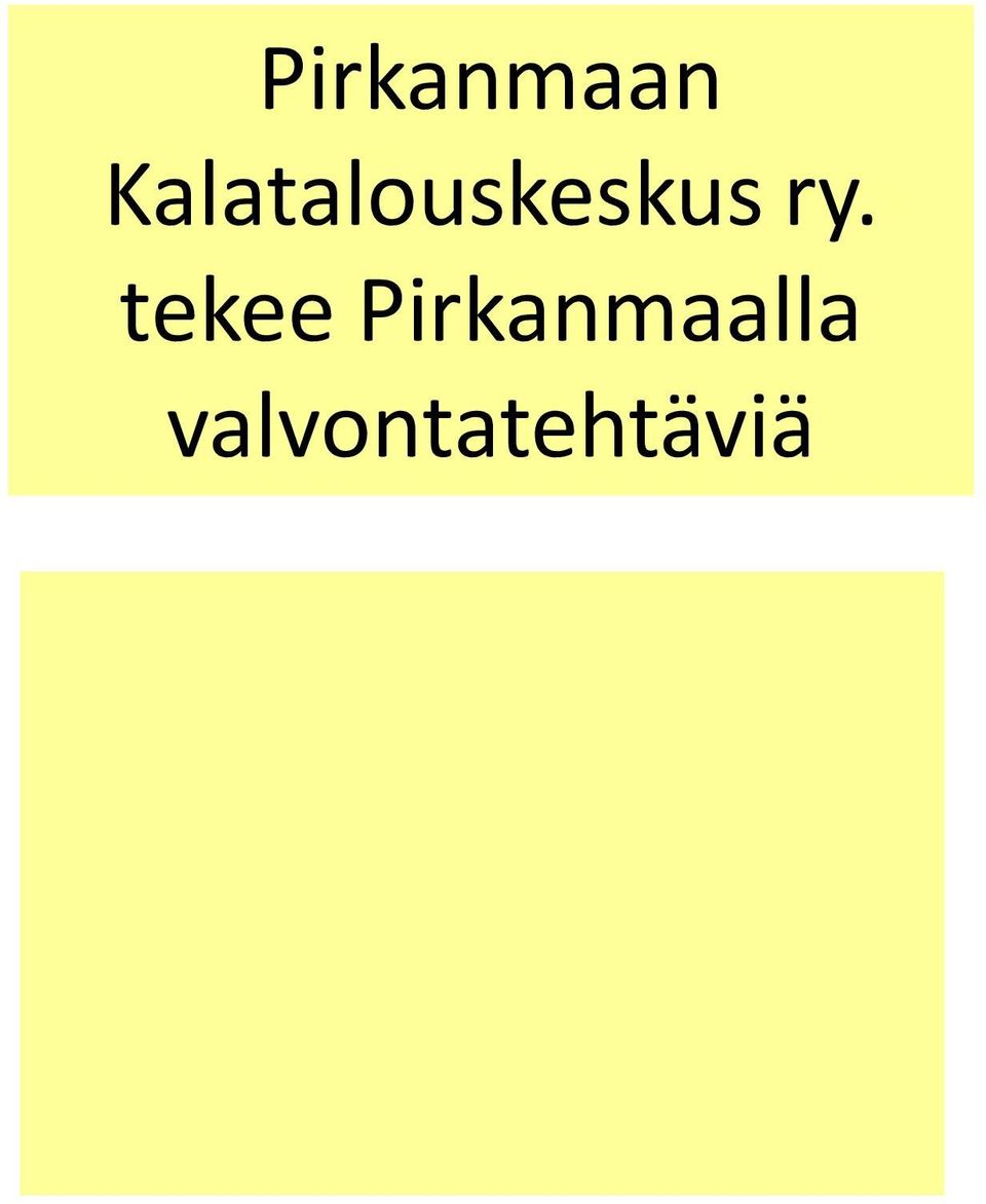 yksityisoikeudellisilla vesialueilla useiden kalastusalueiden