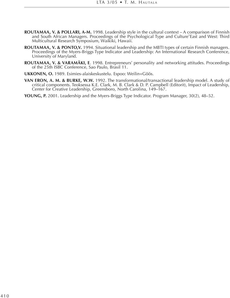 Situational leadership and the MBTI types of certain Finnish managers. Proceedings of the Myers-Briggs Type Indicator and Leadership: An International Research Conference, University of Maryland.