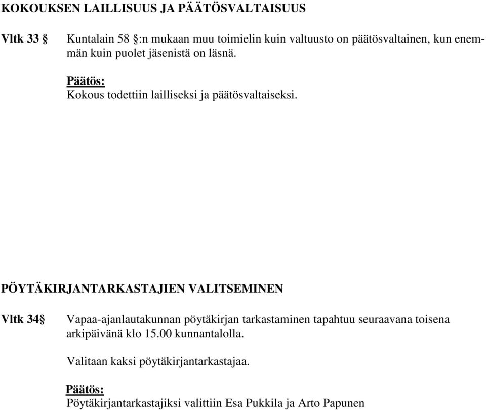 PÖYTÄKIRJANTARKASTAJIEN VALITSEMINEN Vltk 34 Vapaa-ajanlautakunnan pöytäkirjan tarkastaminen tapahtuu seuraavana