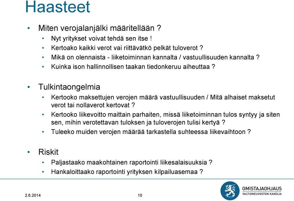 Tulkintaongelmia Kertooko maksettujen verojen määrä vastuullisuuden / Mitä alhaiset maksetut verot tai nollaverot kertovat?