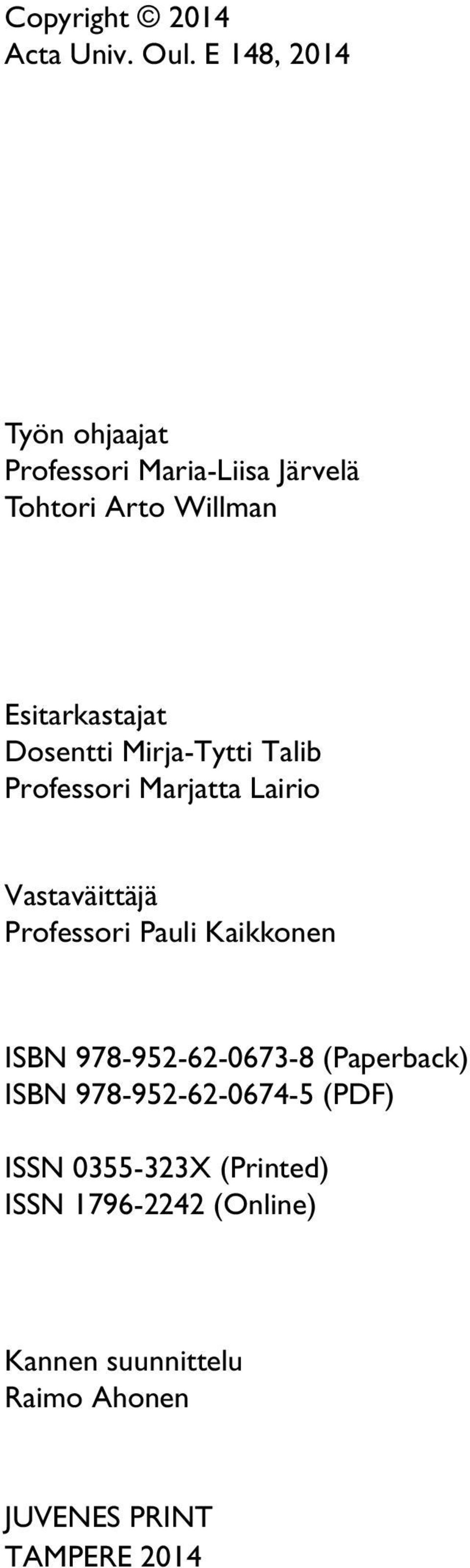 Dosentti Mirja-Tytti Talib Professori Marjatta Lairio Vastaväittäjä Professori Pauli Kaikkonen