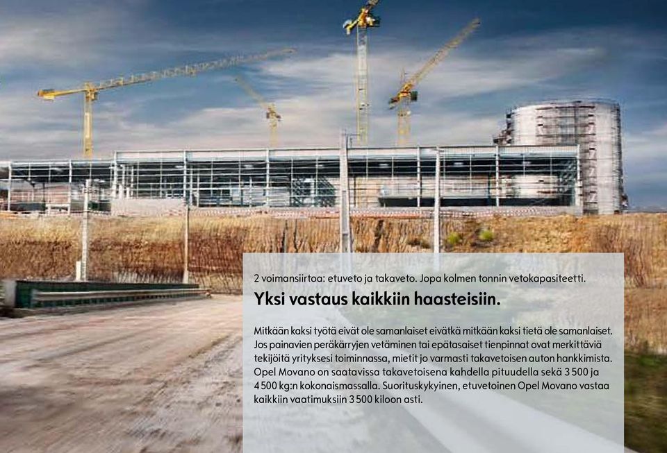 Jos painavien peräkärryjen vetäminen tai epätasaiset tienpinnat ovat merkittäviä tekijöitä yrityksesi toiminnassa, mietit jo varmasti