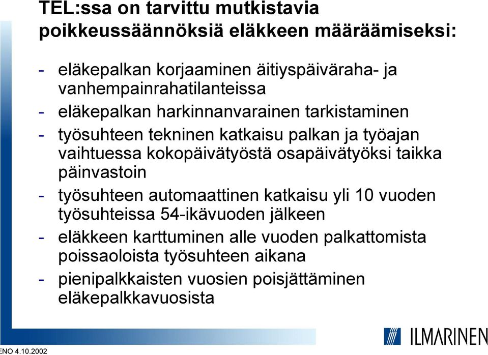 vanhempainrahatilanteissa - eläkepalkan harkinnanvarainen tarkistaminen - työsuhteen tekninen katkaisu palkan ja työajan vaihtuessa