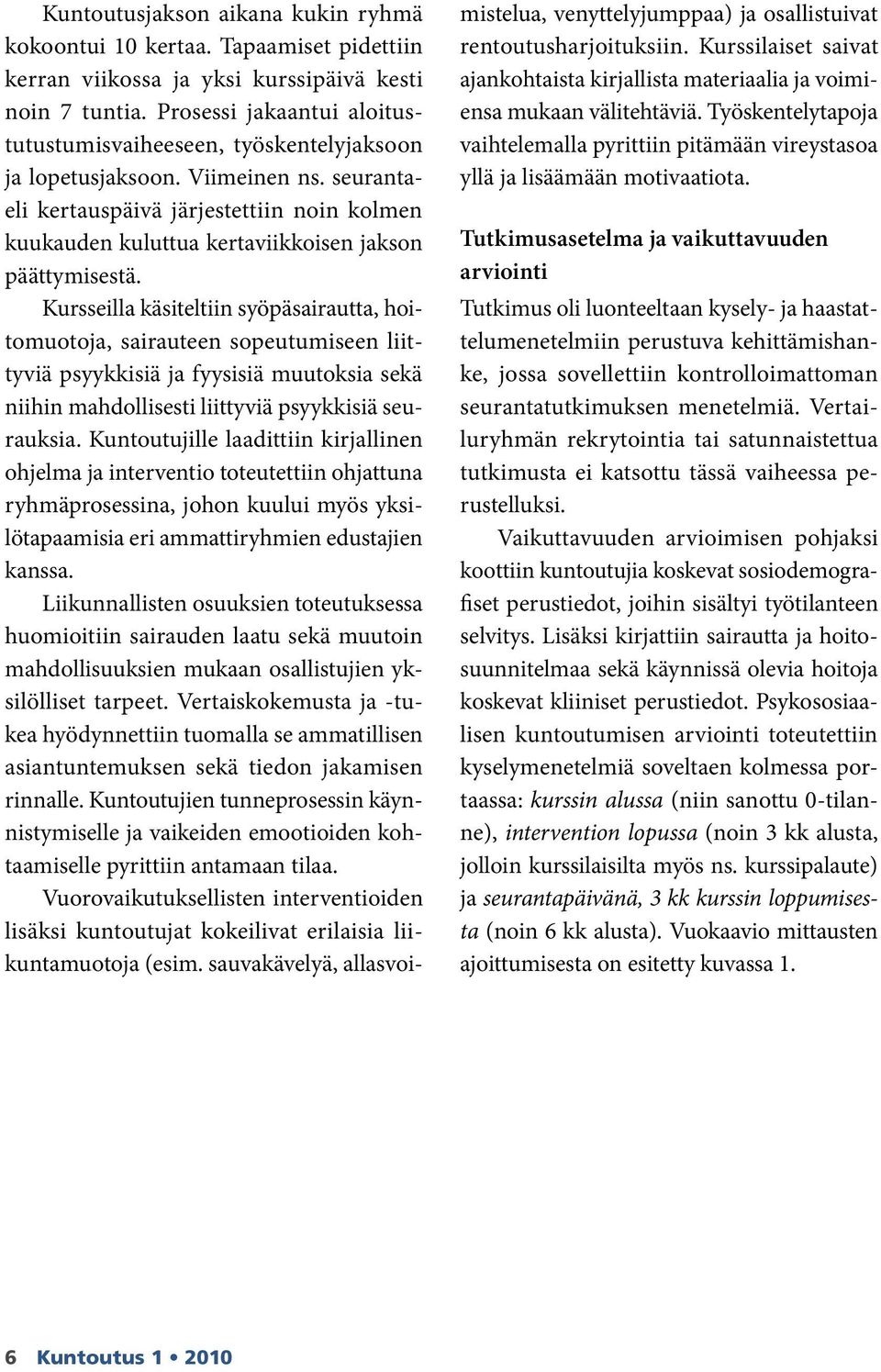seurantaeli kertauspäivä järjestettiin noin kolmen kuukauden kuluttua kertaviikkoisen jakson päättymisestä.