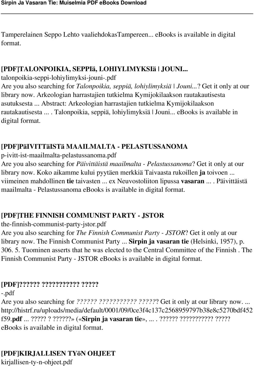 .. Abstract: Arkeologian harrastajien tutkielma Kymijokilaakson rautakautisesta.... Talonpoikia, seppiä, lohiylimyksiä Jouni... ebooks is available in digital format.