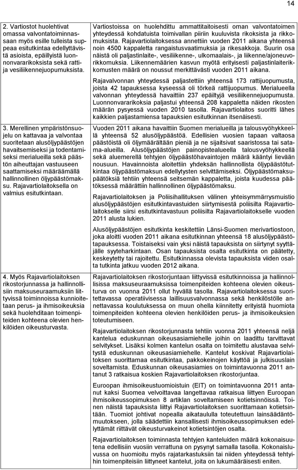 hallinnollinen öljypäästömaksu. Rajavartiolaitoksella on valmius esitutkintaan. 4.
