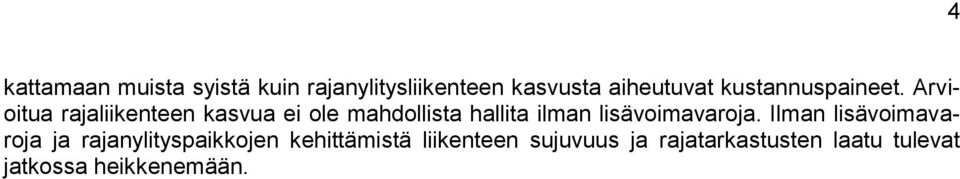 Arvioitua rajaliikenteen kasvua ei ole mahdollista hallita ilman