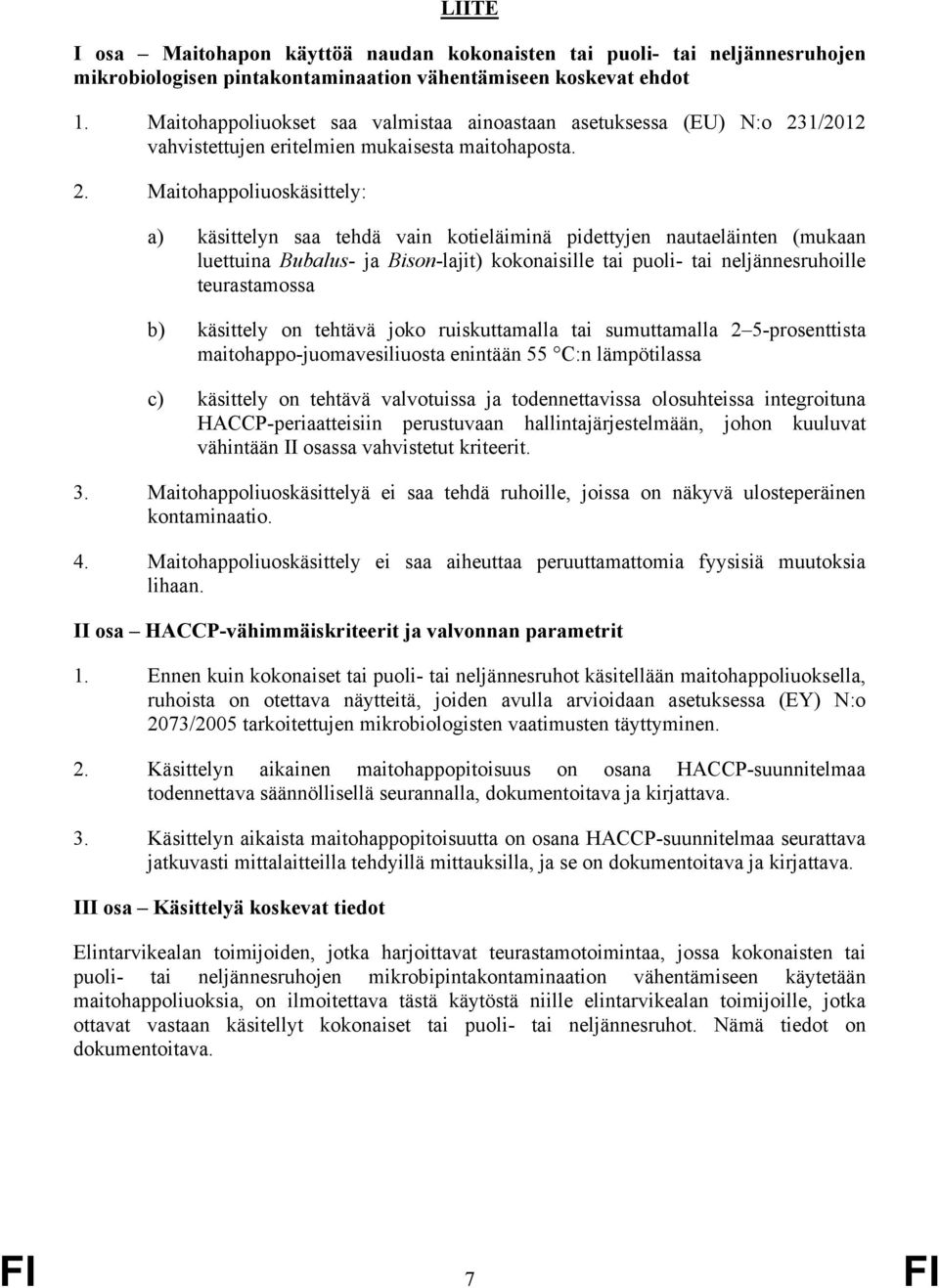 1/2012 vahvistettujen eritelmien mukaisesta maitohaposta. 2.