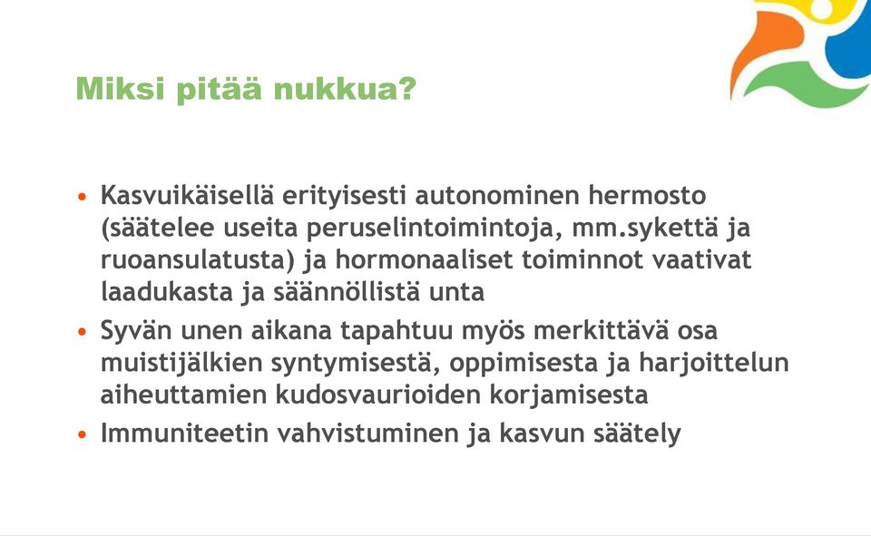 sykettä ja ruoansulatusta) ja hormonaaliset toiminnot vaativat laadukasta ja säännöllistä unta