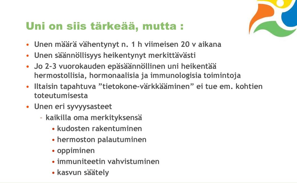 heikentää hermostollisia, hormonaalisia ja immunologisia toimintoja Iltaisin tapahtuva tietokone-värkkääminen ei