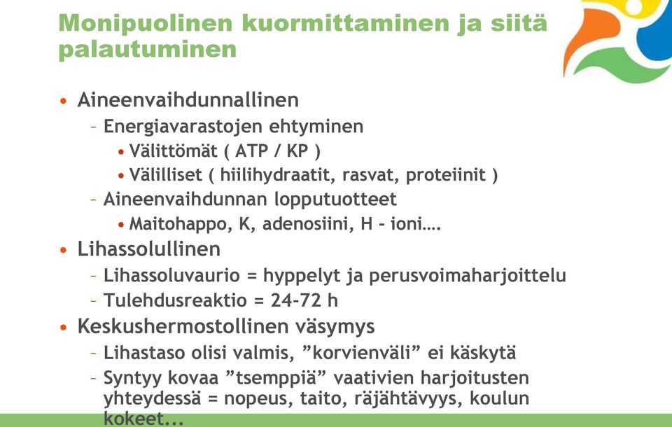 Lihassolullinen Lihassoluvaurio = hyppelyt ja perusvoimaharjoittelu Tulehdusreaktio = 24-72 h Keskushermostollinen väsymys