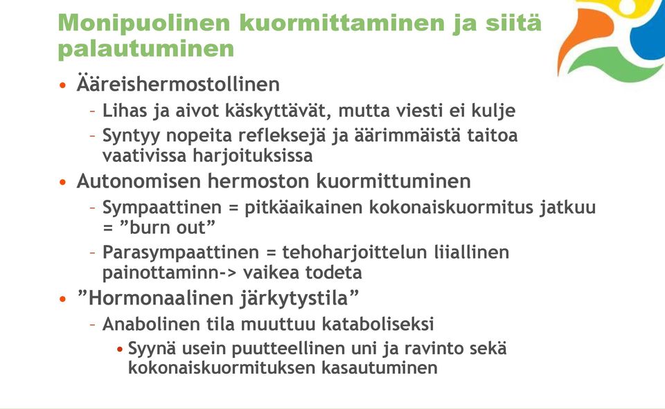 pitkäaikainen kokonaiskuormitus jatkuu = burn out Parasympaattinen = tehoharjoittelun liiallinen painottaminn-> vaikea todeta