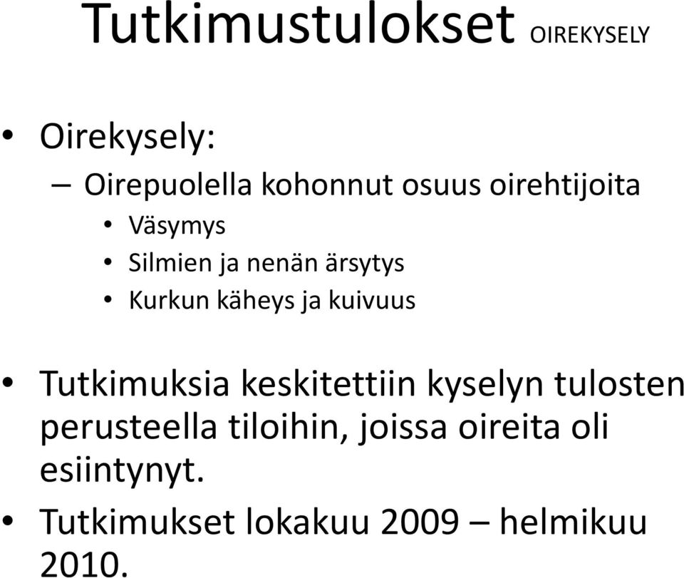 kuivuus Tutkimuksia keskitettiin kyselyn tulosten perusteella