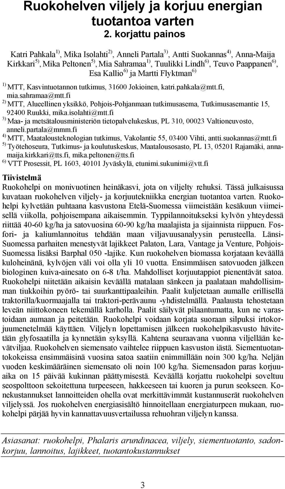 6) ja Martti Flyktman 6) 1) MTT, Kasvintuotannon tutkimus, 31600 Jokioinen, katri.pahkala@mtt.fi, mia.sahramaa@mtt.