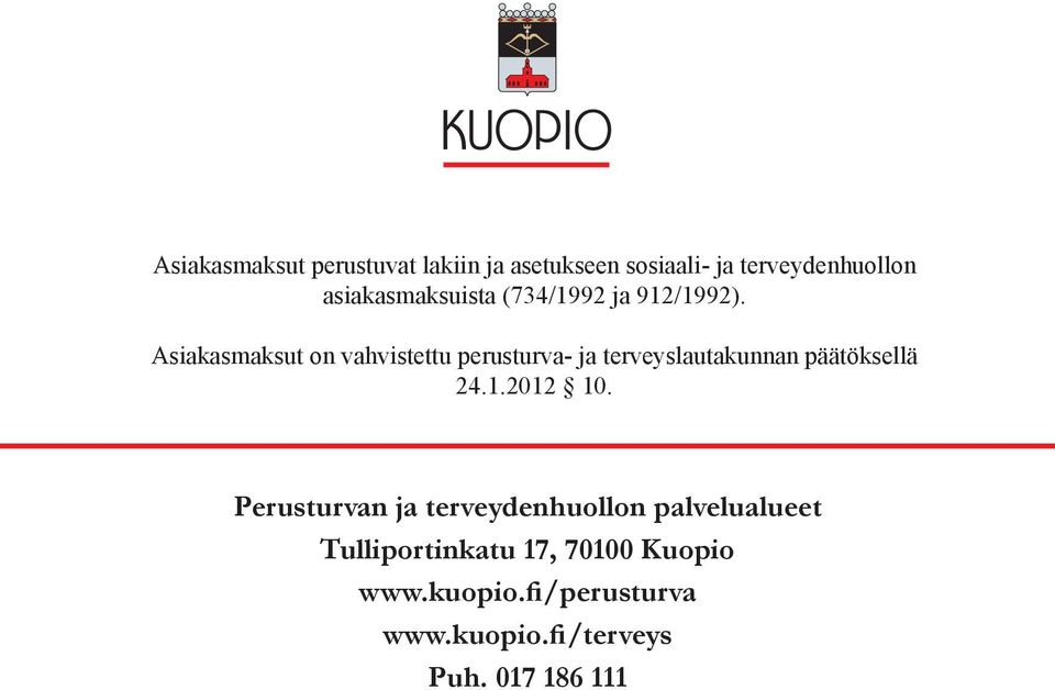 Asiakasmaksut on vahvistettu perusturva- ja terveyslautakunnan päätöksellä 24.1.