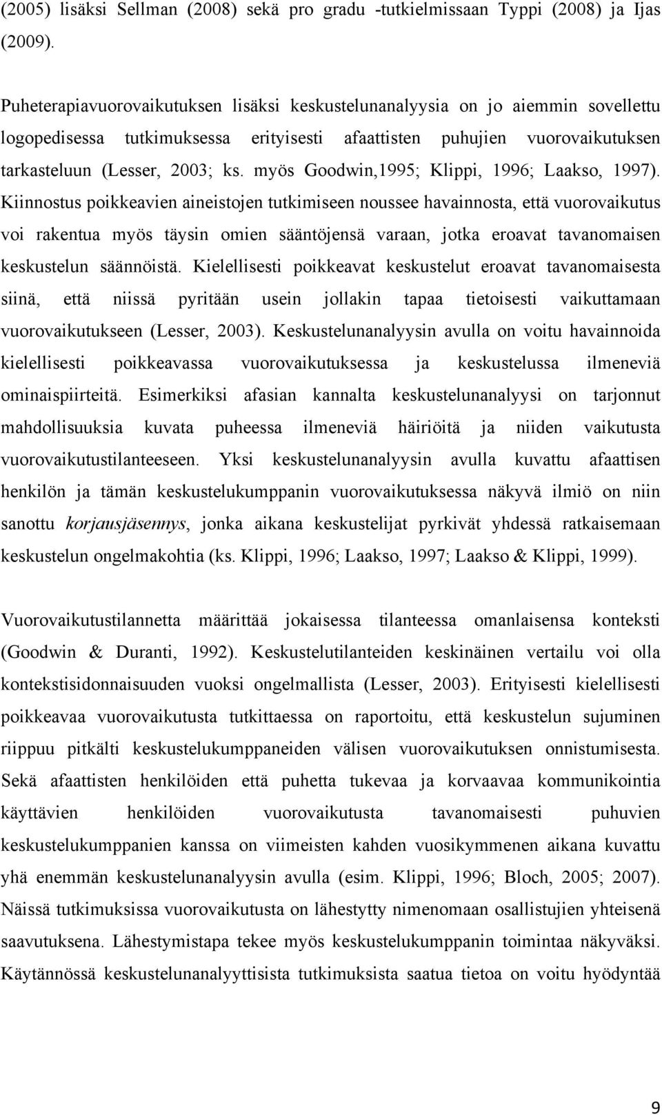 myös Goodwin,1995; Klippi, 1996; Laakso, 1997).