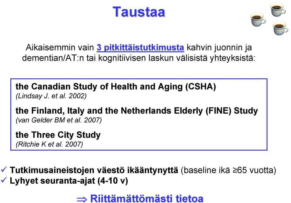 2002) the Finland, Italy and the Netherlands Elderly (FINE) Study (van Gelder BM et al.