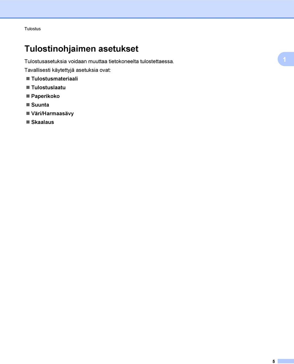 Tavallisesti käytettyjä asetuksia ovat: