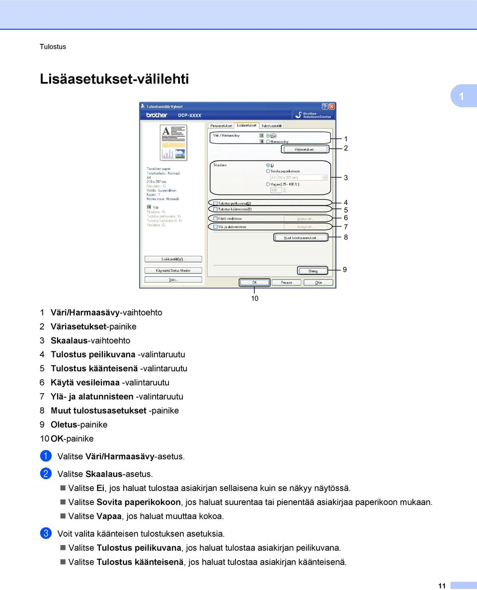 b Valitse Skaalaus-asetus. Valitse Ei, jos haluat tulostaa asiakirjan sellaisena kuin se näkyy näytössä. Valitse Sovita paperikokoon, jos haluat suurentaa tai pienentää asiakirjaa paperikoon mukaan.