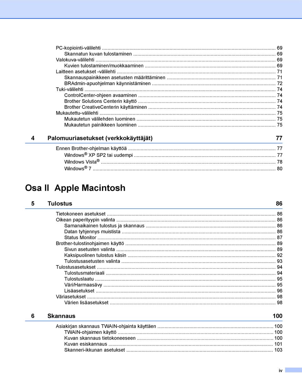 .. 74 Brother CreativeCenterin käyttäminen... 74 Mukautettu-välilehti... 75 Mukautetun välilehden luominen... 75 Mukautetun painikkeen luominen.