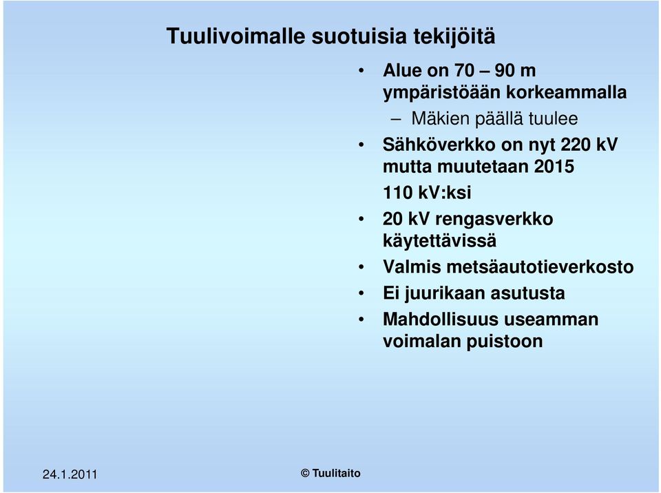 muutetaan 2015 110 kv:ksi 20 kv rengasverkko käytettävissä Valmis