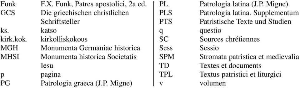 Societatis Iesu pagina Patrologia graeca (J.P. Migne) PL PLS PTS q SC Sess SPM TD TPL v Patrologia latina (J.P. Migne) Patrologia latina.