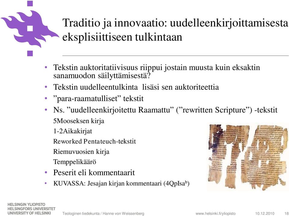 uudelleenkirjoitettu Raamattu ( rewritten Scripture ) -tekstit 5Mooseksen kirja 1-2Aikakirjat Reworked Pentateuch-tekstit Riemuvuosien kirja