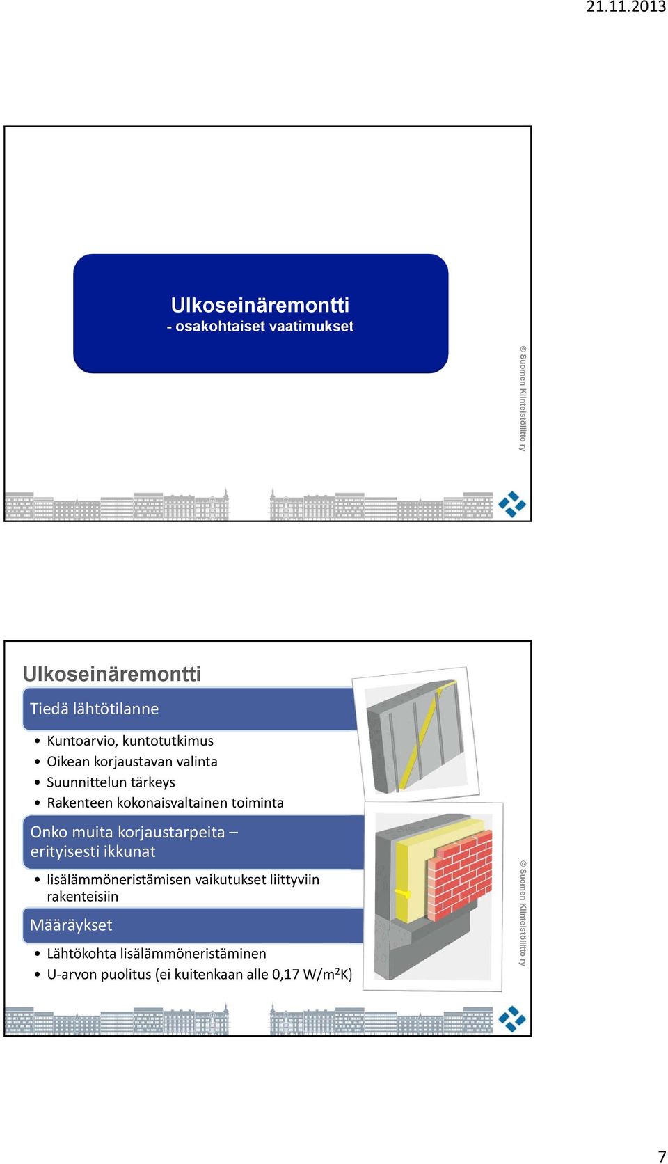 toiminta Onko muita korjaustarpeita erityisesti ikkunat lisälämmöneristämisen vaikutukset