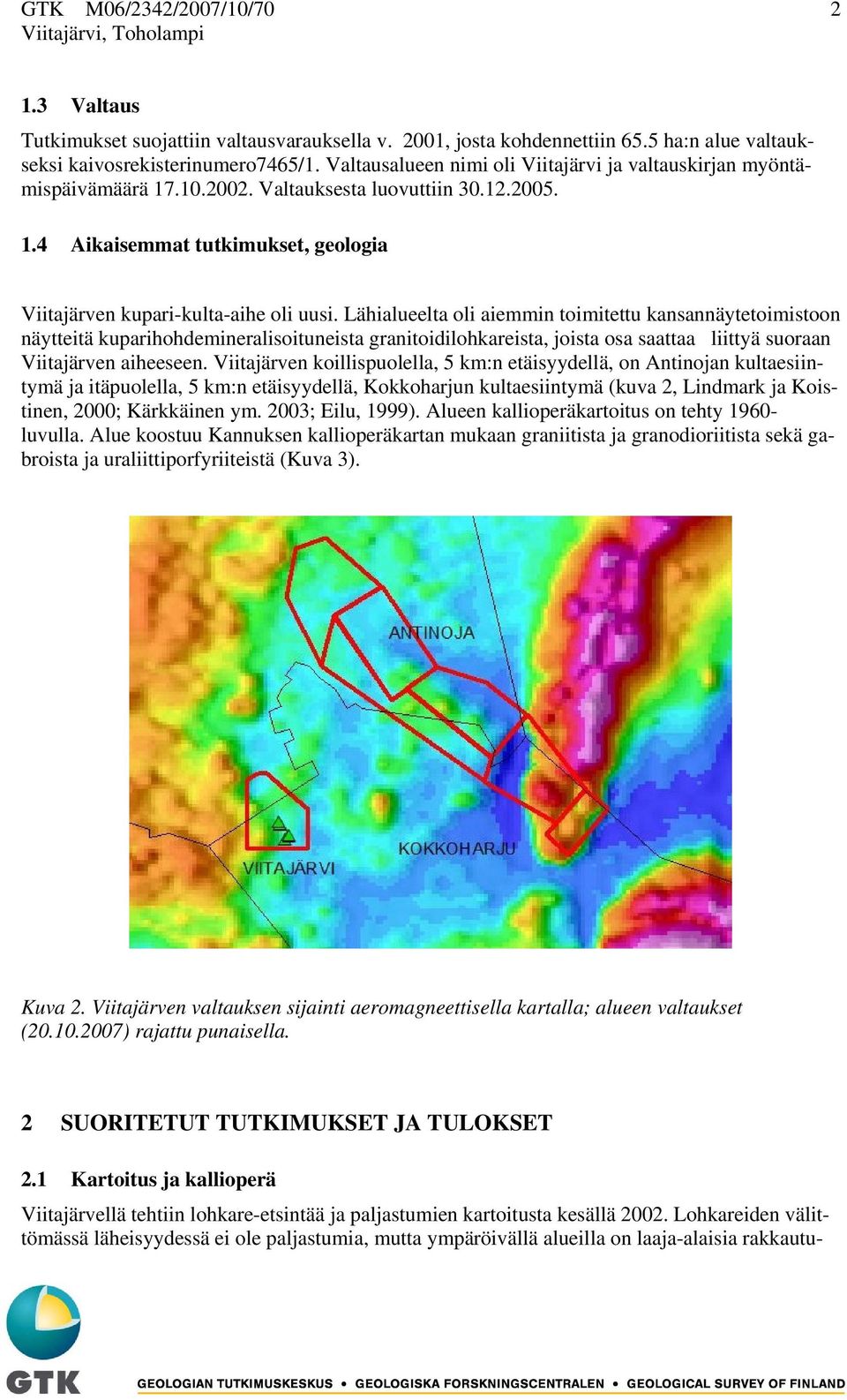 Lähialueelta oli aiemmin toimitettu kansannäytetoimistoon näytteitä kuparihohdemineralisoituneista granitoidilohkareista, joista osa saattaa liittyä suoraan Viitajärven aiheeseen.