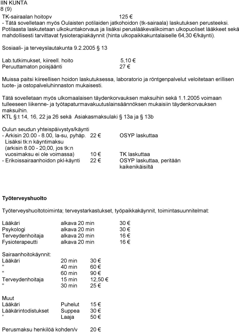 Sosiaali- ja terveyslautakunta 9.2.2005 13 Lab.tutkimukset, kiireell.