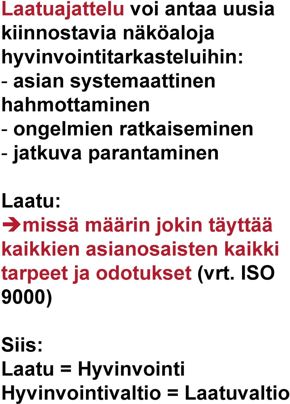 parantaminen Laatu: missä määrin jokin täyttää kaikkien asianosaisten kaikki