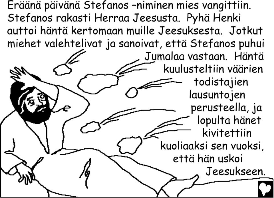 Jotkut miehet valehtelivat ja sanoivat, että Stefanos puhui Jumalaa vastaan.